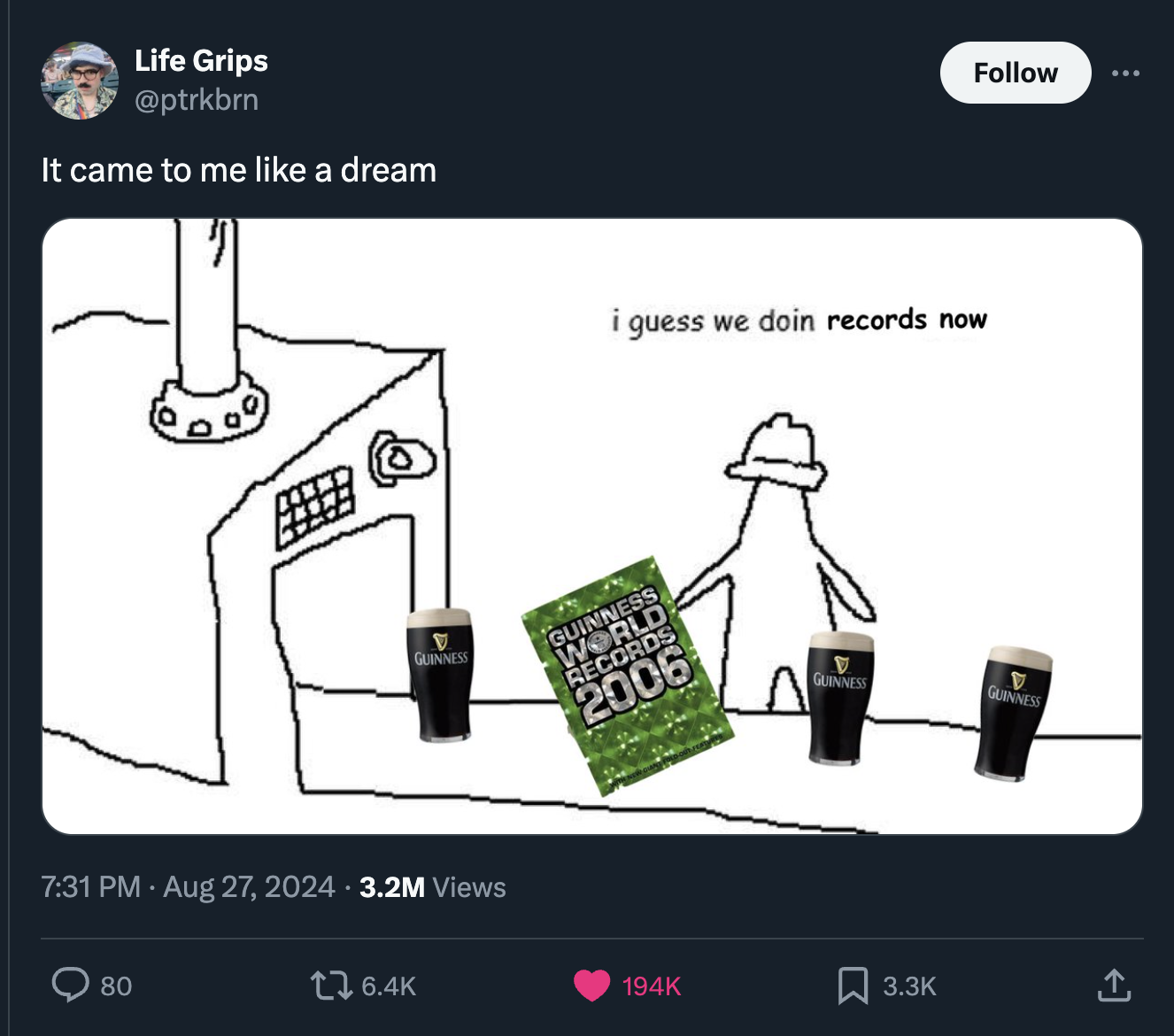 Internet meme - Life Grips It came to me a dream i guess we doin records now Guinness 3.2M Views Guinness World Records 2006 V Guinnes 80